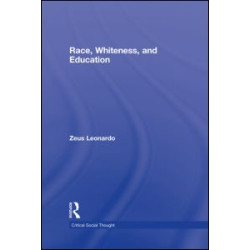 Race, Whiteness, and Education Race, Whiteness, and Education