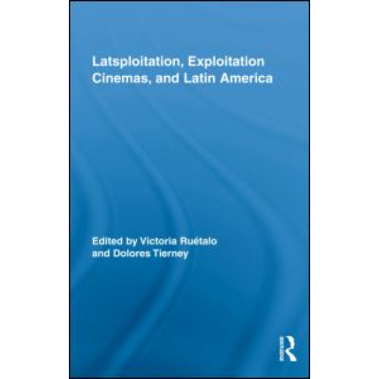 Latsploitation, Exploitation Cinemas, and Latin America Latsploitation, Exploitation Cinemas, and Latin America