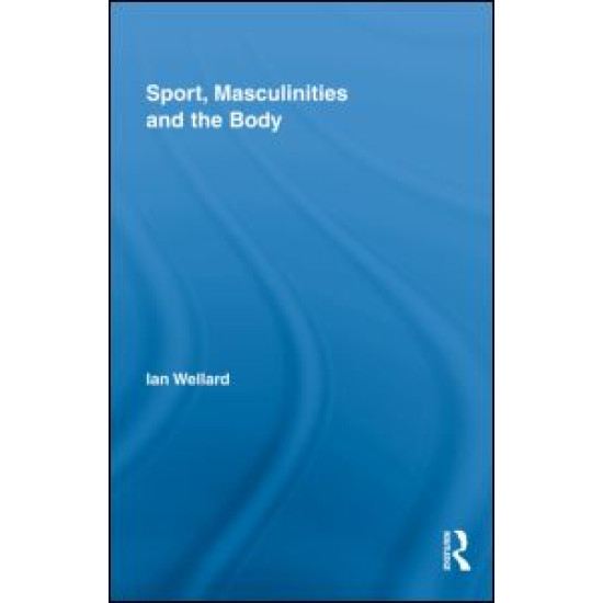 Sport, Masculinities and the Body Sport, Masculinities and the Body