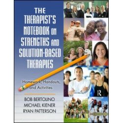 The Therapist's Notebook on Strengths and Solution-Based Therapies The Therapist's Notebook on Strengths and Solution-Based Therapies
