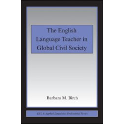 The English Language Teacher in Global Civil Society The English Language Teacher in Global Civil Society