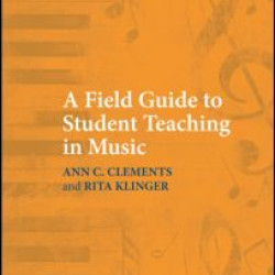 A Field Guide to Student Teaching in Music A Field Guide to Student Teaching in Music
