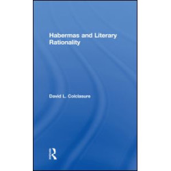 Habermas and Literary Rationality Habermas and Literary Rationality