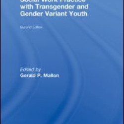 Social Work Practice with Transgender and Gender Variant Youth Social Work Practice with Transgender and Gender Variant Youth