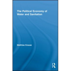 The Political Economy of Water and Sanitation The Political Economy of Water and Sanitation