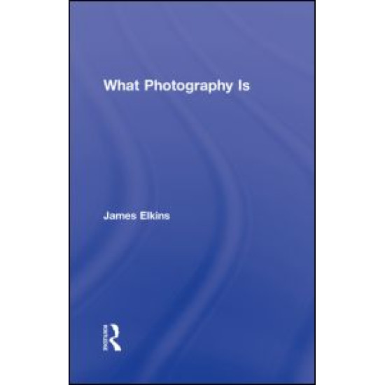 What Photography Is What Photography Is