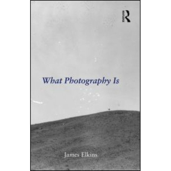 What Photography Is What Photography Is