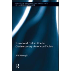 Travel and Dislocation in Contemporary American Fiction Travel and Dislocation in Contemporary American Fiction