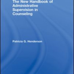 The New Handbook of Administrative Supervision in Counseling The New Handbook of Administrative Supervision in Counseling