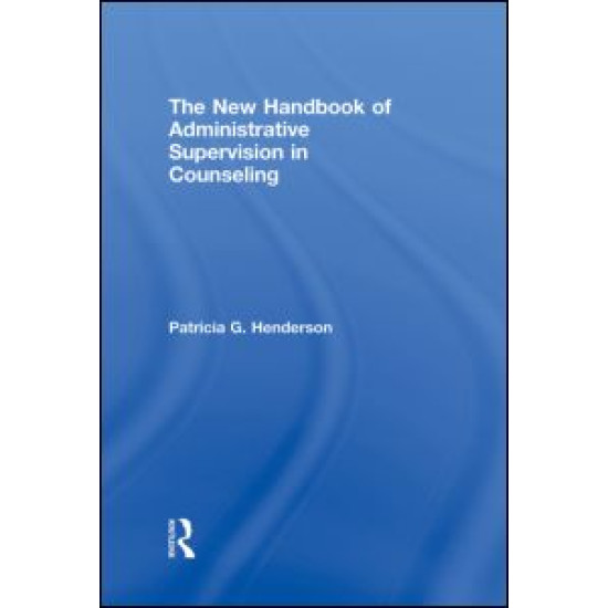 The New Handbook of Administrative Supervision in Counseling