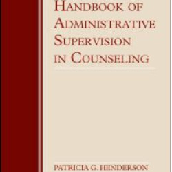 The New Handbook of Administrative Supervision in Counseling The New Handbook of Administrative Supervision in Counseling