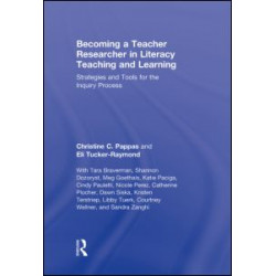 Becoming a Teacher Researcher in Literacy Teaching and Learning