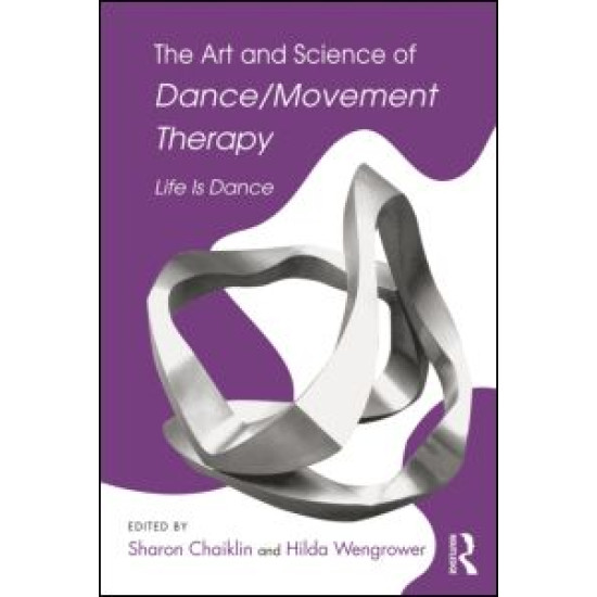 The Art and Science of Dance/Movement Therapy