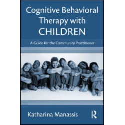 Cognitive Behavioral Therapy with Children Cognitive Behavioral Therapy with Children