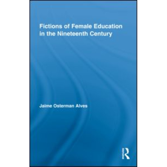 Fictions of Female Education in the Nineteenth Century