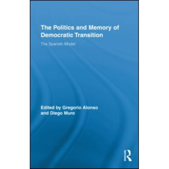 The Politics and Memory of Democratic Transition The Politics and Memory of Democratic Transition
