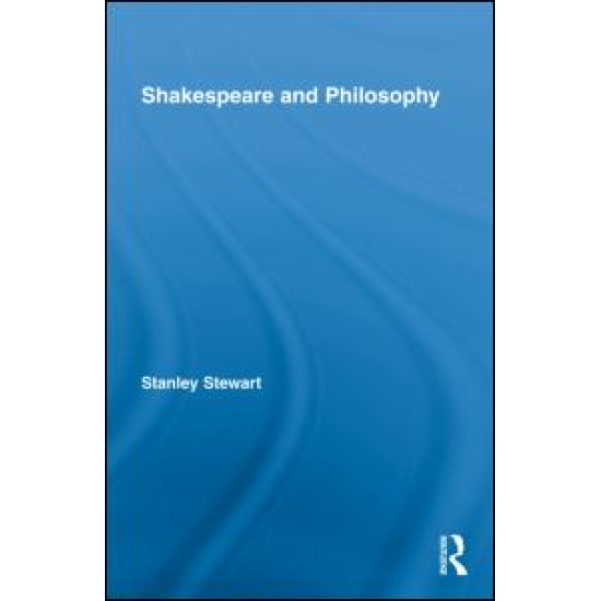 Shakespeare and Philosophy Shakespeare and Philosophy