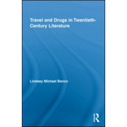 Travel and Drugs in Twentieth-Century Literature Travel and Drugs in Twentieth-Century Literature