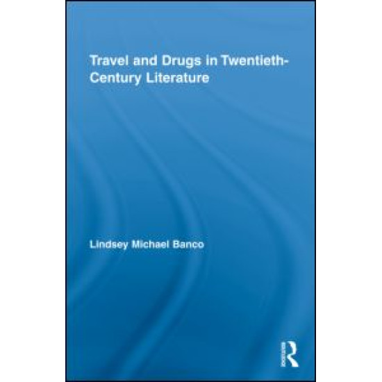 Travel and Drugs in Twentieth-Century Literature