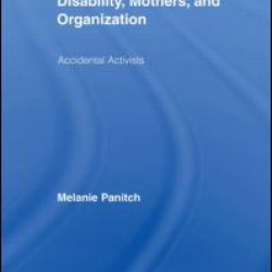 Disability, Mothers, and Organization Disability, Mothers, and Organization