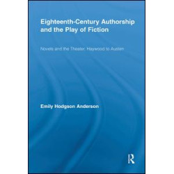 Eighteenth-Century Authorship and the Play of Fiction Eighteenth-Century Authorship and the Play of Fiction