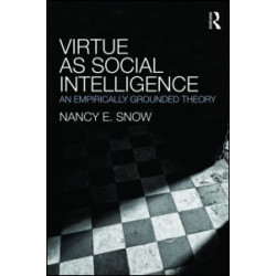 Virtue as Social Intelligence Virtue as Social Intelligence