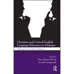 Christian and Critical English Language Educators in Dialogue Christian and Critical English Language Educators in Dialogue