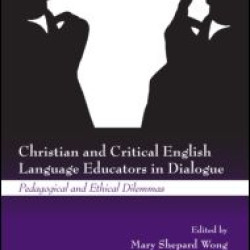 Christian and Critical English Language Educators in Dialogue Christian and Critical English Language Educators in Dialogue