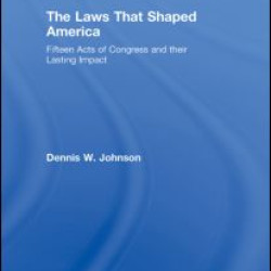 The Laws That Shaped America The Laws That Shaped America