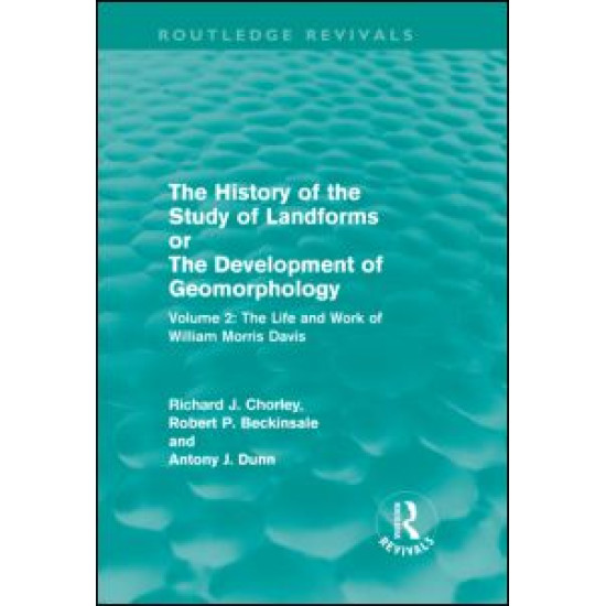 The History of the Study of Landforms Volume 2 (Routledge Revivals) The History of the Study of Landforms Volume 2 (Routledge Revivals)