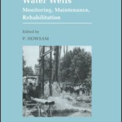Water Wells - Monitoring, Maintenance, Rehabilitation