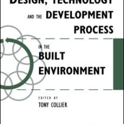 Design, Technology and the Development Process in the Built Environment Design, Technology and the Development Process in the Built Environment