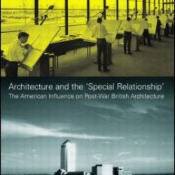 Architecture and the 'Special Relationship' Architecture and the 'Special Relationship'