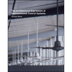 The Architectural Expression of Environmental Control Systems The Architectural Expression of Environmental Control Systems