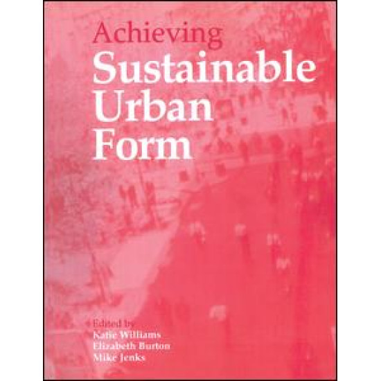 Achieving Sustainable Urban Form Achieving Sustainable Urban Form
