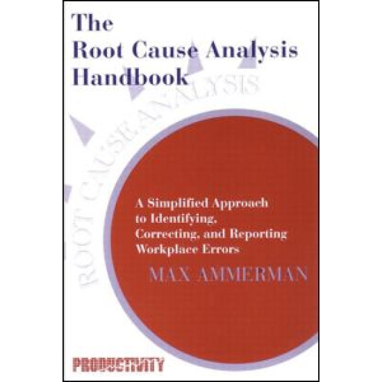 The Root Cause Analysis Handbook The Root Cause Analysis Handbook