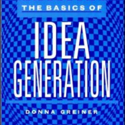 The Basics of Idea Generation The Basics of Idea Generation