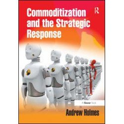 Commoditization and the Strategic Response Commoditization and the Strategic Response