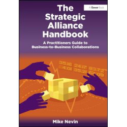 The Strategic Alliance Handbook The Strategic Alliance Handbook