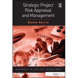 Strategic Project Risk Appraisal and Management Strategic Project Risk Appraisal and Management