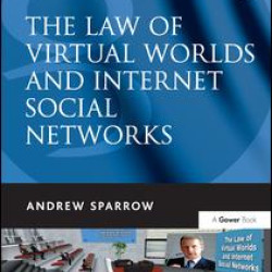 The Law of Virtual Worlds and Internet Social Networks The Law of Virtual Worlds and Internet Social Networks