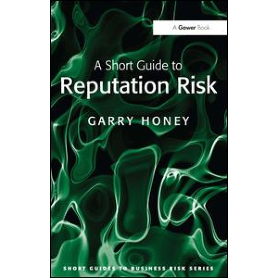A Short Guide to Reputation Risk A Short Guide to Reputation Risk
