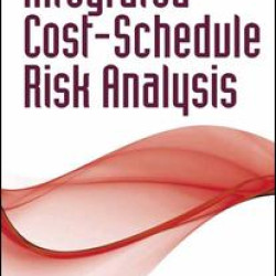 Integrated Cost-Schedule Risk Analysis Integrated Cost-Schedule Risk Analysis