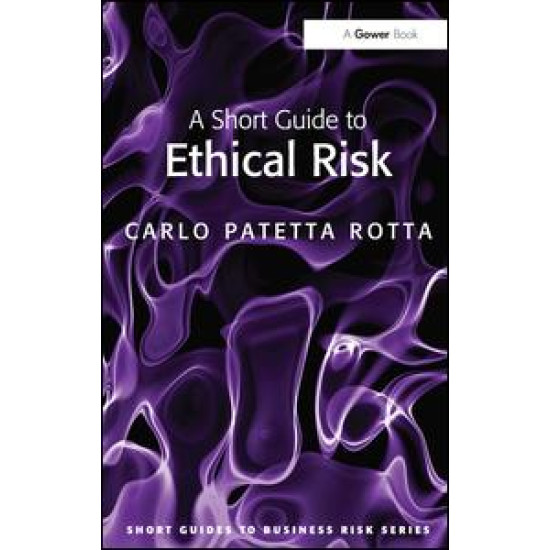 A Short Guide to Ethical Risk A Short Guide to Ethical Risk