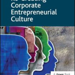 Creating and Re-Creating Corporate Entrepreneurial Culture