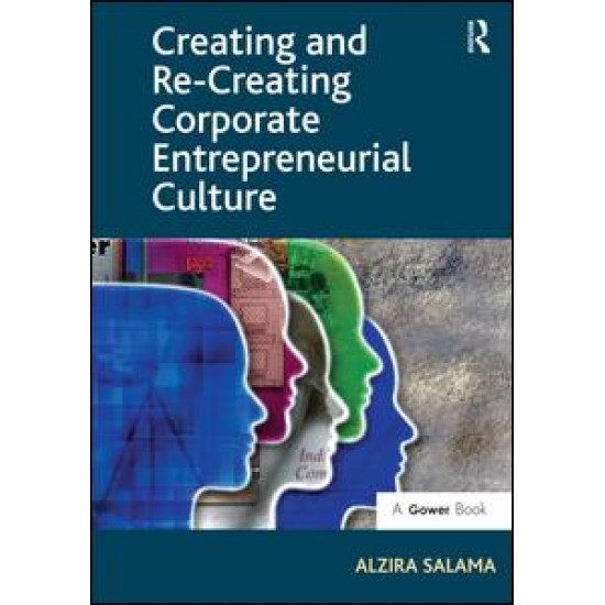 Creating and Re-Creating Corporate Entrepreneurial Culture Creating and Re-Creating Corporate Entrepreneurial Culture