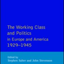 The Working Class and Politics in Europe and America 1929-1945