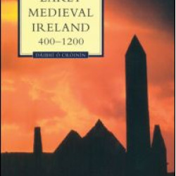 Early Medieval Ireland 400-1200 Early Medieval Ireland 400-1200
