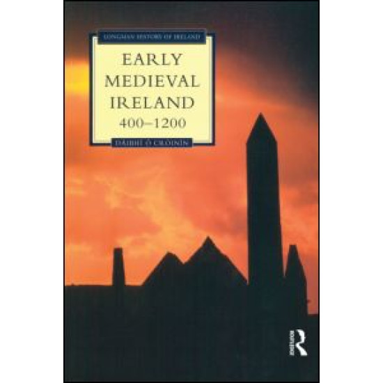 Early Medieval Ireland 400-1200 Early Medieval Ireland 400-1200