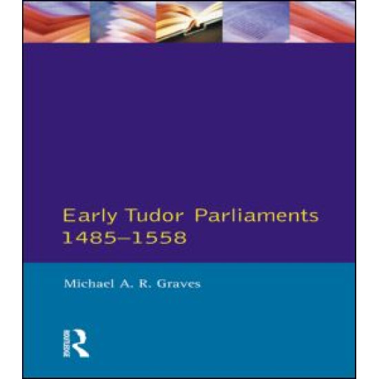Early Tudor Parliaments 1485-1558 Early Tudor Parliaments 1485-1558